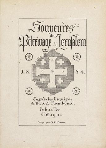 Ramboux, Johann Anton: Erinnerungen an die Pilgerfahrt nach Jerusalem 1854. – Jerusalem. Souvenir aux Saints Lieux, du Pélerinage de 1854. I-IV. Bld.  Köln, 1858. J. C. Baum. 