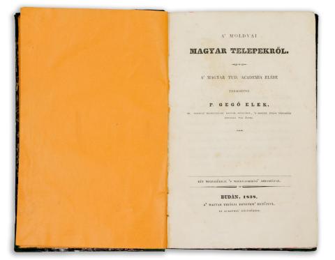 Gegő Elek:  A’ moldvai magyar telepekről. A’ Magyar Tud. Academia elébe terjesztve ~ által. 1838 Budán, Magyar Kir. Egyetem 