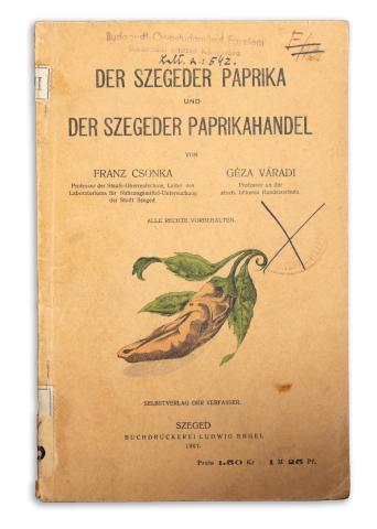 Franz Csonka - Géza Váradi: Der Szegeder Paprika und der Szegeder Paprikahandel. [A szegedi paprika és a szegedi paprika-kereskedelem] 1907 Szeged, Buchdruckerei Ludwig Engel 