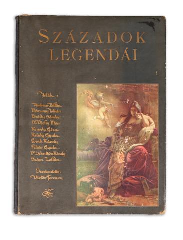 Századok legendái. Szerkesztette: Virter Ferenc [Díszalbum] 1913 Budapest, Országos Monográfia Társaság 