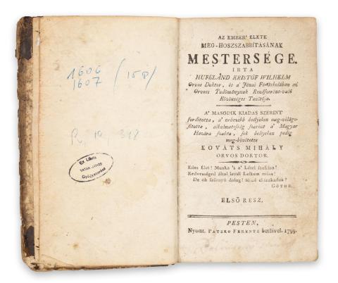 Hufeland, Kristóf [Christoph] Wilhelm: Az emberi élet meg-hosszabbításának mestersége. Írta --.   Pesten, 1799. Patzkó Ferentz. 