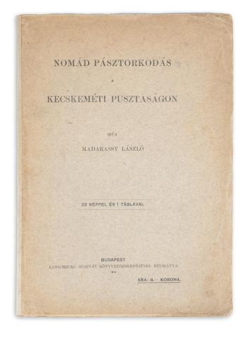Madarassy László: Nomád pásztorkodás a kecskeméti pusztaságon.  Budapest, 1912, Ranschburg Gusztáv [Kertész József ny.] 