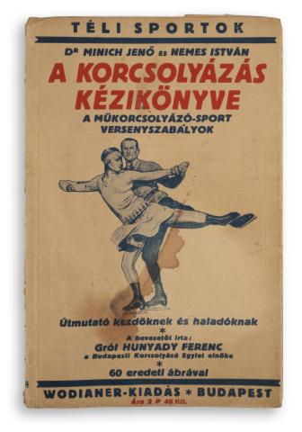Minich Jenő - Nemes István: A korcsolyázás kézikönyve. A műkorcsolyázó-sport versenyszabályok. Útmutató kezdőknek és haladóknak 60 eredeti ábrával.  Budapest, [1931], Wodianer 
