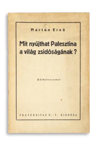 Marton Ernő : Mit nyújthat Palesztina a világ zsidóságának?  Kolozsvár, [1942.] Fraternitas Rt. 