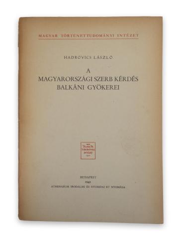 Hadrovics László:  A magyarországi szerb kérdés balkáni gyökerei.  Budapest, 1942, Athenaeum  