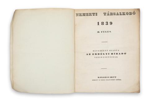 Nemzeti Társalkodó 1839. II. félév. [július - december], 1840 I. félév [január - június] ...  Kolozsvártt, 1839. Erdélyi Híradó Intézet betűivel 