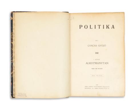 Concha Győző: Politika. I. kötet. Alkotmánytan.  Budapest, 1907, Grill Károly [Nap ny.] 