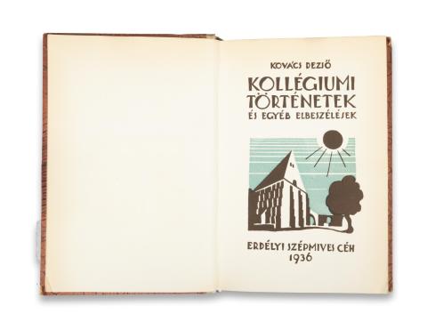 Kovács Dezső: Kollégiumi történetek és egyéb elbeszélések.  Maksay Albert bevezetőjével  Kolozsvár, 1936, Erdélyi Szépmíves Céh [Minerva ny.] 