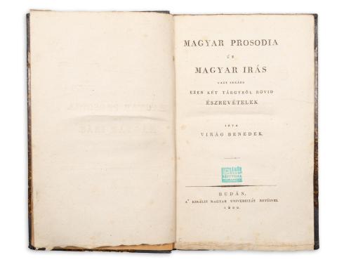 Virág Benedek: Magyar prosodia és magyar irás vagy inkább ezen két tárgyról rövid észrevételek  Budán, 1820. Királyi Magyar Universitás 