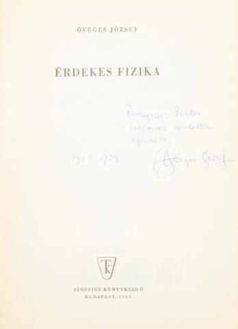 Öveges József: Érdekes fizika (dedikált példány)  Budapest, 1963. Táncsics Könyvkiadó (Athenaeum Ny.)  