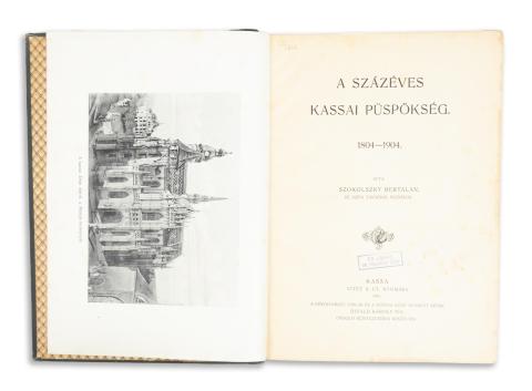 Szokolszky Bertalan: A százéves kassai püspökség. 1804-1904.  Kassa, 1904. Vitéz ny.  