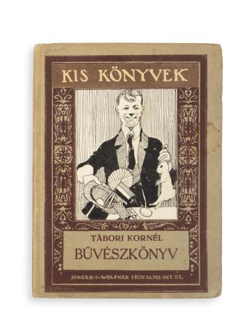Tábori Kornél: Bűvészkönyv. Szerkesztette - -.  Budapest, 1925, Singer és Wolfner 