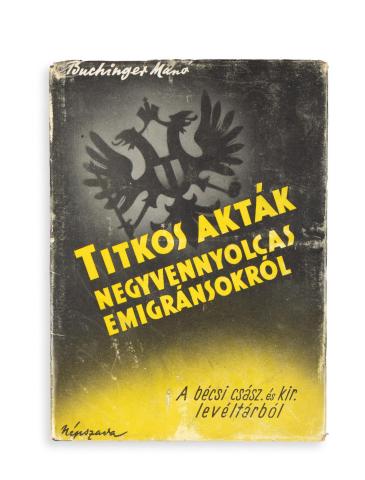 Buchinger Manó: Titkos akták negyvennyolcas emigránsokról.  Budapest, 1948, Népszava [Merkantil ny.] 
