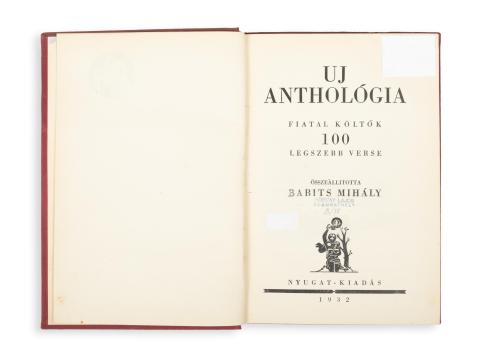 Uj anthológia. Fiatal költők 100 legszebb verse. Összeállította Babits Mihály.  Budapest, 1932, Nyugat [Hungária ny.] 