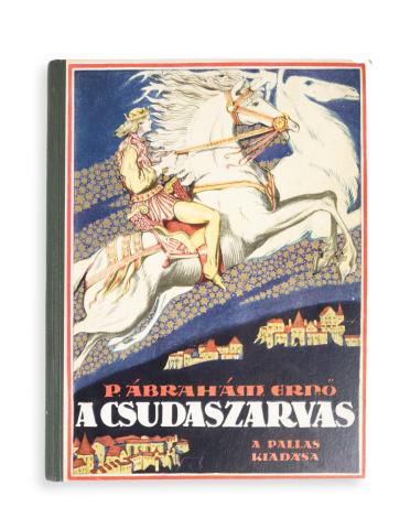 Ábrahám Ernő, P[attantyús]: A csudaszarvas. Jaschik Álmos képeivel és könyvdíszeivel.  Budapest, [1926], Pallas 