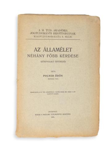 Polner Ödön: Az államélet néhány főbb kérdése. Székfoglaló értekezés  Budapest, 1935, MTA [Főiskolai kny.] 