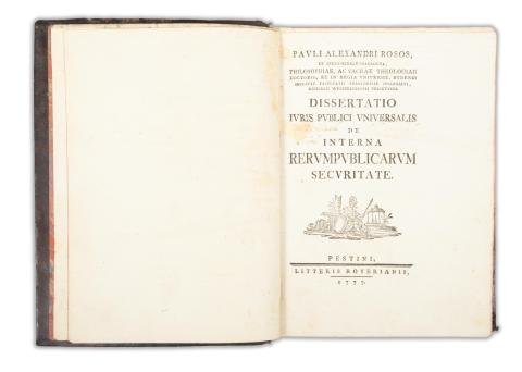 Rosos [Pál] Paulus Alexander:  Dissertatio iuris publici universalis de interna rerum publicarum securitate.    Pestini, 1777. Typ. Royerianis 