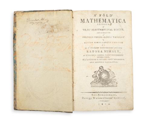 Katona Mihály: A’ Főld’ mathematica leírása. A’ világ’ alkotmányával együtt. ...  Rév-Komáromban, 1814. Özvegy Weinmüllerné betüivel. 