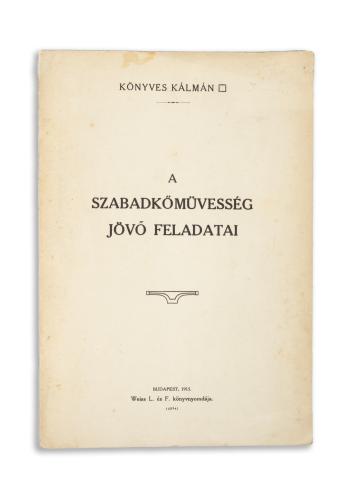 [Szabó Imre, Dr]: A szabadkőművesség jövő feladatai.  Budapest, 1915.  Weiss L. F. 