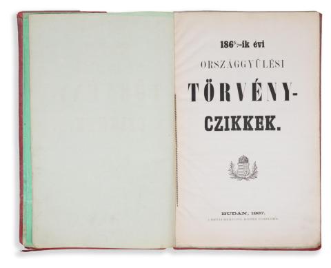 Az 1865/67-ik évi országgyűlési törvénycikkek hiteles példánya  Buda, 1867. Magyar Királyi Egyetemi Nyomda. 