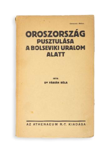 Fábián Béla, Dr: Oroszország pusztulása a bolseviki uralom alatt  Budapest, 1919. Athenaeum. 