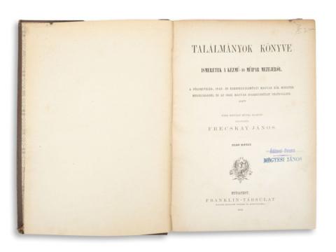 Frecskay János: Találmányok könyve. Ismeretek a kézmű- és műipar mezejéről. I-IV. kötet. (2 kötetben)  Budapest, 1877-1881. Franklin-Társulat. 