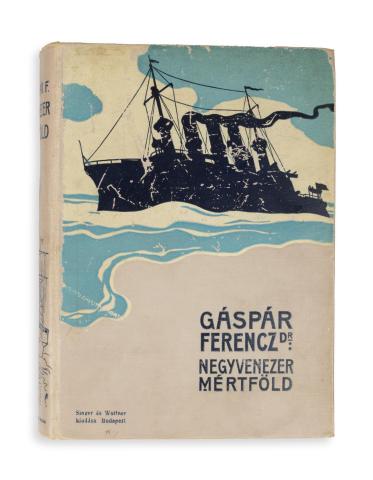 Gáspár Ferenc, Dr.: Negyvenezer mértföld vitorlával és gőzzel   Budapest, [1900]. Singer és Wolfner 