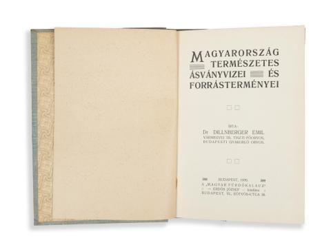 Dillnberger Emil, Dr: Magyarország természetes ásványvizei és forrásterményei  Budapest, 1909. Magyar Füdőkalauz - Erdős József [Englander és tsa. Tata] 