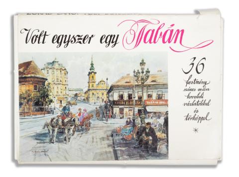 Zórád Ernő: Volt egyszer egy Tabán. 36 festmény színes mása korabeli vázlatokkal és térképpel. (Dedikált)  [Budapest, 1992, Glória ny.] 