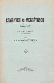 Bernátsky Kornél, vitéz: Élmények és meglátások 1914-1925. (Pro domo et mundo) 1926 (Bp.) M. Kir. Büm. Kisérleti Ny