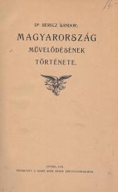 Berecz Sándor, dr.: Magyarország művelődésének története 1905 Gyoma Kner