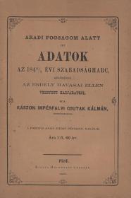 Csutak Kálmán, Kászon Impérfalvi: Aradi fogságom alatt irt adatok az 1848/9 évi szabadságharc, különösen az Erdély havasai ellen vezetett hadjáratról. Irta: --- honvédezredes. 1868 Pest Heckenast