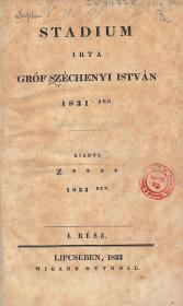 Széchenyi István, gróf: Stadium. Irta --- 1831-ben. Kiadta Z**** [Zarha József] 1833-ben. I. rész [unicus]. 1833 Lipcsében Wigand Ottónál