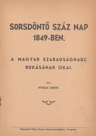 Nyakas János: Sorsdöntő száz nap 1849-ben. A magyar szabadságharc bukásának okai.  Veszprém Fodor F. ny