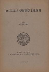 Sándor Imre: Kolozsvár czimeres emlékei. I. füzet [unicus]. 1920 Kolozsvár ny.n