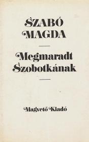 Szabó Magda: Megmaradt Szobotkának  Bp. Magvető