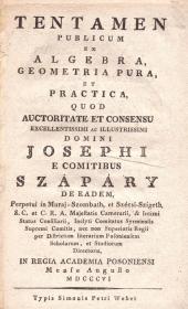 Hadaly de Hada, (Károly) Carolus: Tentamen publicum ex algebra, geometria pura, et practica, quod... in Regia Academia Posoniensi Mense Augusto MDCCCVI e praelectionibus secundi semestris ---... subierunt... 1806 (Pozsony) Typis Simonis Petri Weber