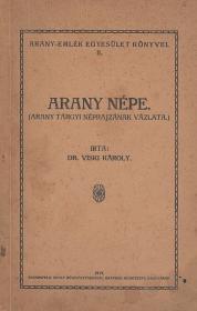 Viski Károly, dr.: Arany népe. (Arany tárgyi néprajzának vázlata.) 1919 Nagyvárad Sonnenfeld Adolf ny