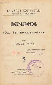 Hanusz István: Közép-Európából. Föld- és néprajzi képek.  Pozsony-Bp. Stampfel Károly