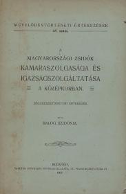 Balog Szidónia: A magyarországi zsidók kamaraszolgasága és igazságszolgáltatása a középkorban. Bölcsészetdoktori értekezés. 1907 Bp. Vasutas Szövetség ny