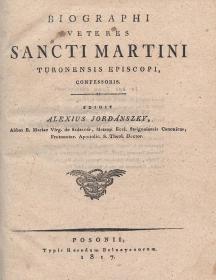 Jordánszky, (Elek) Alexius: Biographi veteres Sancti Martini Turonensis episcopi, confessoris. Edidit ---. 1817 Posonii Typis Heredum Belnayanorum